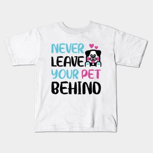 Never leave your pet behind Kids T-Shirt